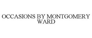 OCCASIONS BY MONTGOMERY WARD trademark