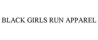 BLACK GIRLS RUN APPAREL trademark