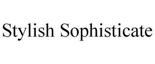 STYLISH SOPHISTICATE trademark