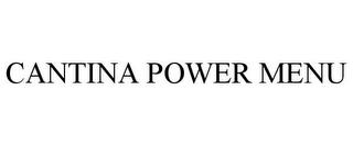 CANTINA POWER MENU trademark