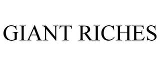 GIANT RICHES trademark