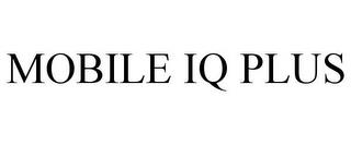 MOBILE IQ PLUS trademark