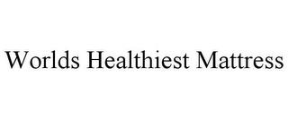 WORLDS HEALTHIEST MATTRESS trademark