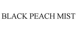 BLACK PEACH MIST trademark