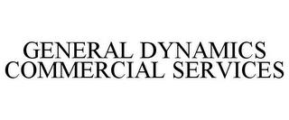 GENERAL DYNAMICS COMMERCIAL SERVICES trademark