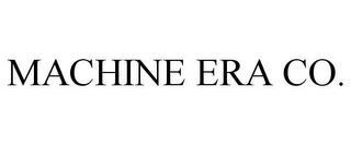 MACHINE ERA CO. trademark