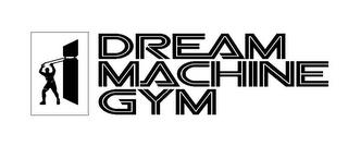 DREAM MACHINE GYM trademark