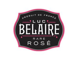 PRODUIT DE FRANCE LUC BELAIRE RARE ROSE trademark