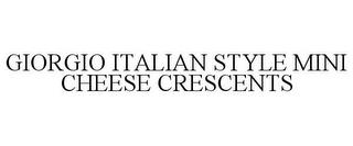 GIORGIO ITALIAN STYLE MINI CHEESE CRESCENTS trademark