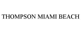 THOMPSON MIAMI BEACH trademark