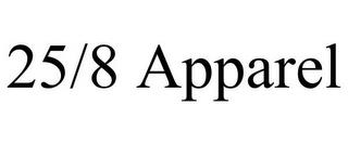 25/8 APPAREL trademark