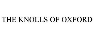 THE KNOLLS OF OXFORD trademark