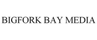 BIGFORK BAY MEDIA trademark