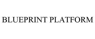 BLUEPRINT PLATFORM trademark