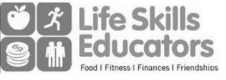 LIFE SKILLS EDUCATORS FOOD | FITNESS |FINANCES | FRIENDSHIPS trademark