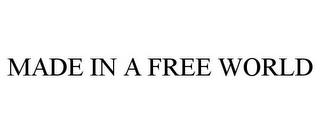 MADE IN A FREE WORLD trademark