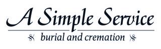 A SIMPLE SERVICE BURIAL AND CREMATION trademark