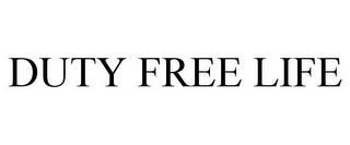 DUTY FREE LIFE trademark