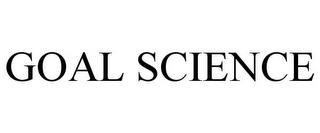 GOAL SCIENCE trademark