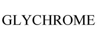 GLYCHROME trademark