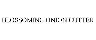 BLOSSOMING ONION CUTTER trademark