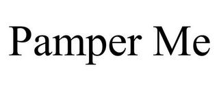 PAMPER ME trademark