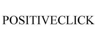 POSITIVECLICK trademark