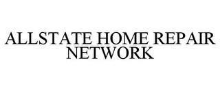 ALLSTATE HOME REPAIR NETWORK trademark