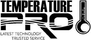 TEMPERATURE PRO LATEST TECHNOLOGY TRUSTED SERVICE trademark