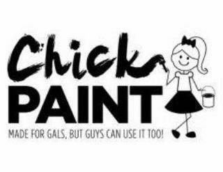 CHICK PAINT MADE FOR GALS, BUT GUYS CANUSE IT TOO! trademark