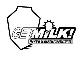 GETMILK! PROVIDING CONVENIENCE TO NECESSITIES trademark