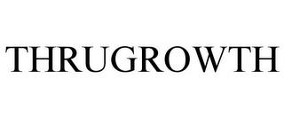 THRUGROWTH trademark