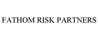 FATHOM RISK PARTNERS trademark