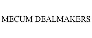 MECUM DEALMAKERS trademark