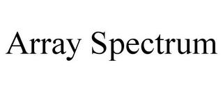 ARRAY SPECTRUM trademark