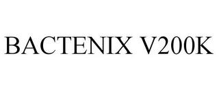 BACTENIX V200K trademark