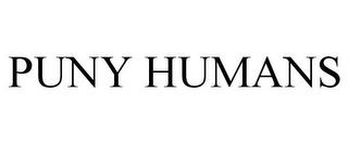 PUNY HUMANS trademark