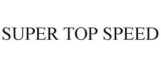 SUPER TOP SPEED trademark