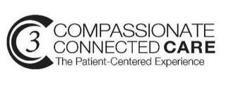 C3 COMPASSIONATE CONNECTED CARE THE PATIENT-CENTERED EXPERIENCE trademark