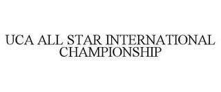 UCA ALL STAR INTERNATIONAL CHAMPIONSHIP trademark