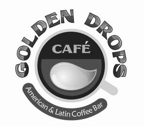 GOLDEN DROPS CAFÉ AMERICAN & LATIN COFFEE BAR trademark