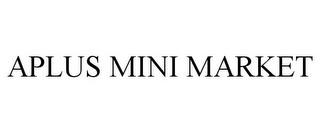 APLUS MINI MARKET trademark