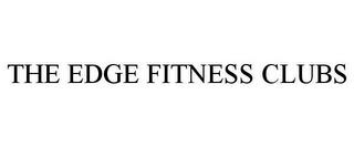 THE EDGE FITNESS CLUBS trademark