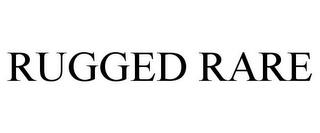 RUGGED RARE trademark