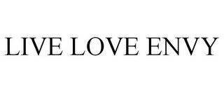 LIVE LOVE ENVY trademark