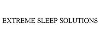 EXTREME SLEEP SOLUTIONS trademark