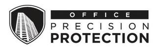 OFFICE PRECISION PROTECTION trademark