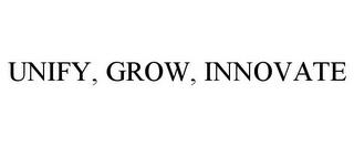 UNIFY, GROW, INNOVATE trademark