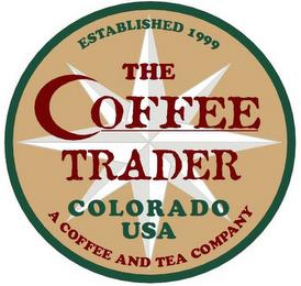 THE COFFEE TRADER COLORADO USA A COFFEEAND TEA COMPANY ESTABLISHED 1999 trademark