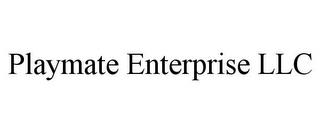 PLAYMATE ENTERPRISE LLC trademark